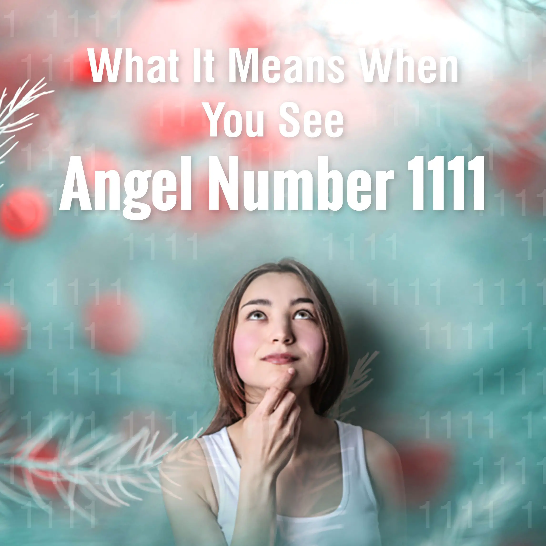 Why Do You Keep Seeing The Angel Number 1111?