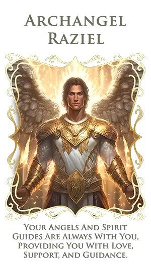 Archangel Raziel – Your Angels And Spirit Guides Are Always With You, Providing You With Love, Support, And Guidance